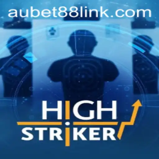 HighStriker and AUBET88: A Thrilling Game Experience
